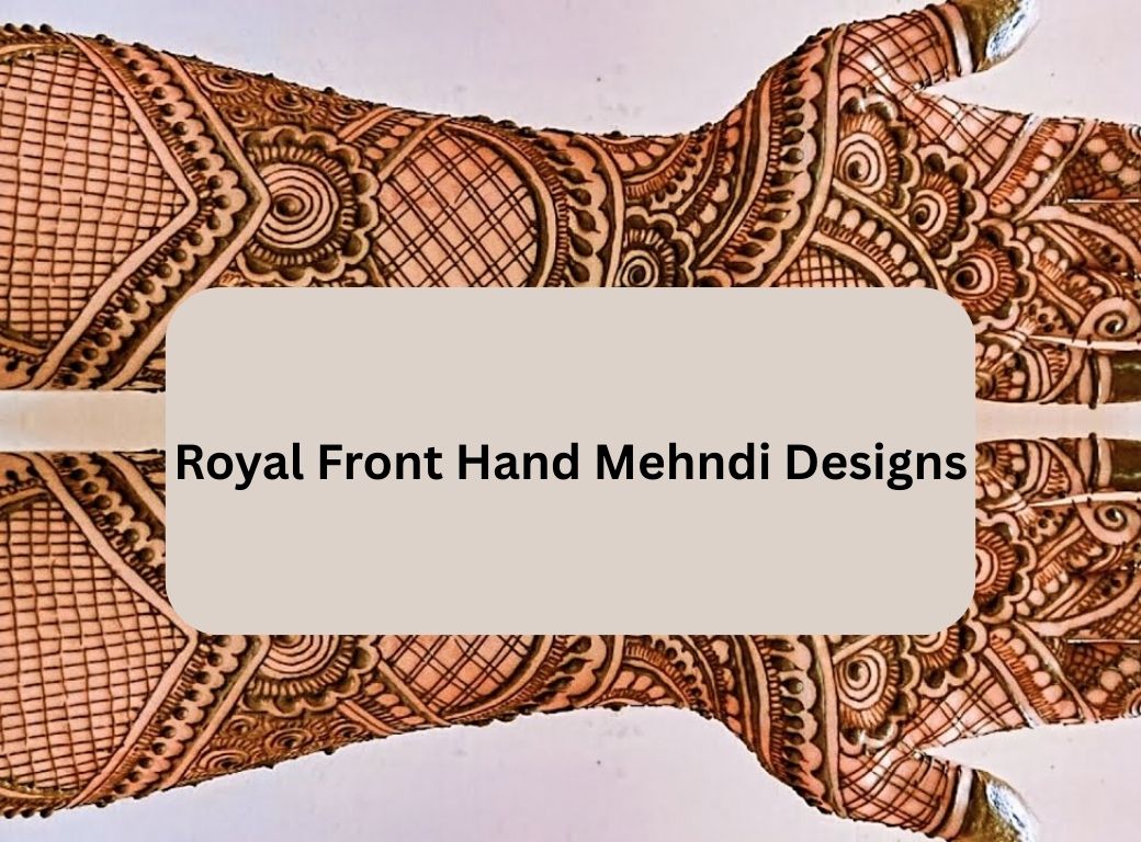 Royal Front Hand Mehndi Designs